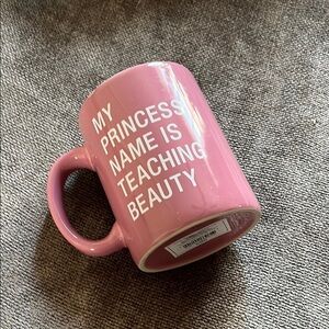 NWT Pink Mug with Fun Teaching Quote- “My Princess Name is Teaching Beauty”